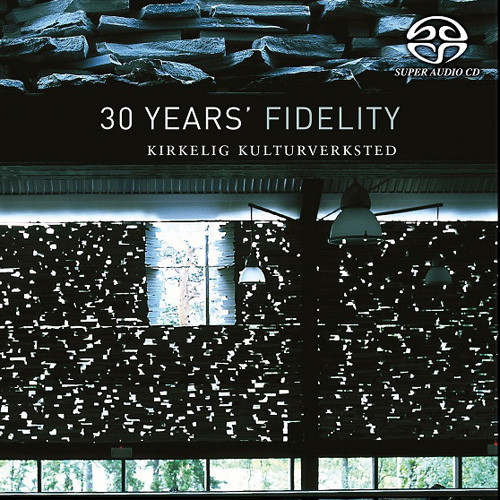 30 Years' Fidelity: Kirkelig Kulturverksted Hybrid Stereo SACD 1