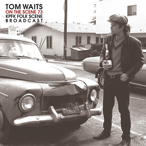 Tom Waits On The Scene '73: KPFK Folk Scene Broadcast Import 2LP 1