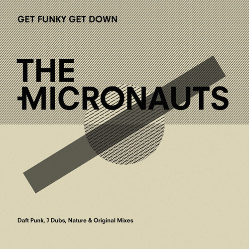 The Micronauts Get Funky Get Down (Daft Punk, J Dubs, Nature & Original Mixes) 12" Vinyl EP 1