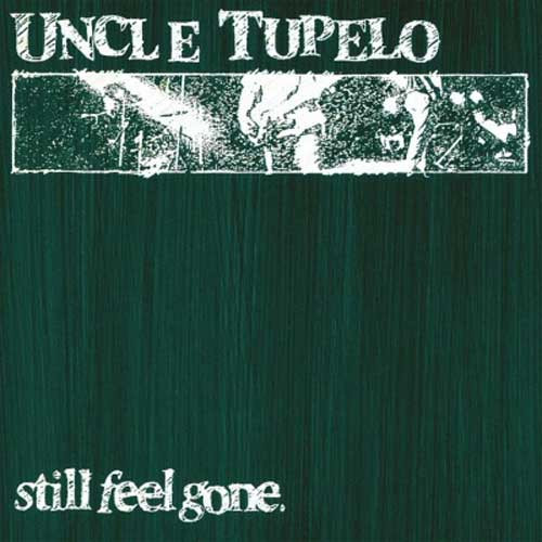 Uncle Tupelo Still Feel Gone 180g Import LP 1