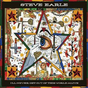 Steve Earle I'll Never Get Out Of This World Alive 180g LP 1
