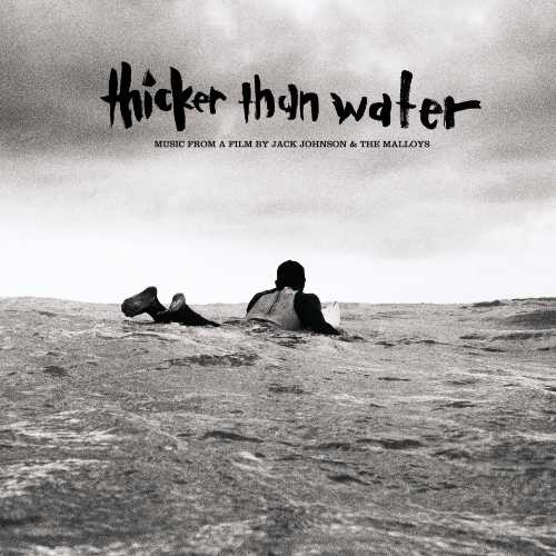 Thicker Than Water: Music From a Film By Jack Johnson and The Malloys LP 1