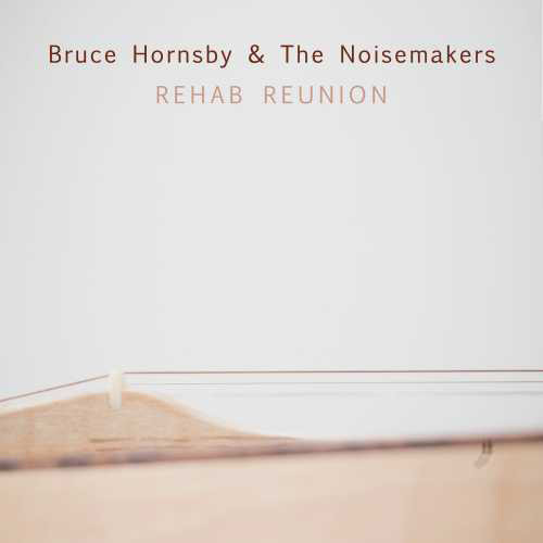 Bruce Hornsby & The Noisemakers Rehab Reunion LP 1