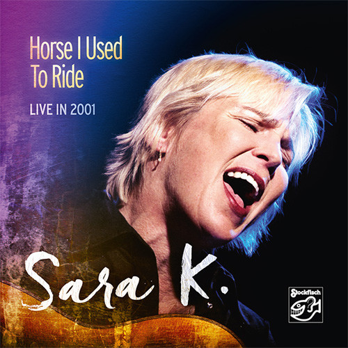 Sara K Horse I Used To Ride: Live in 2001 CD 1