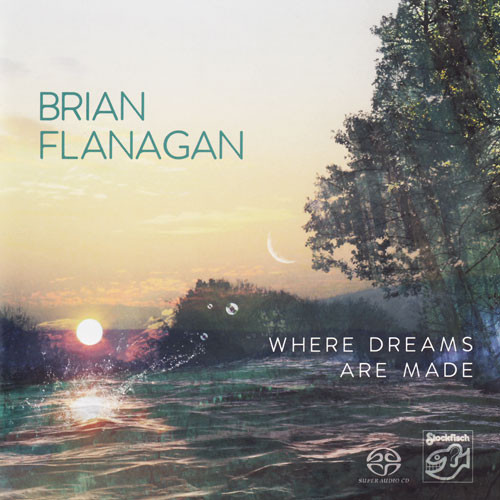 Brian Flanagan Where Dreams Are Made Hybrid Multi-Channel & Stereo SACD 1