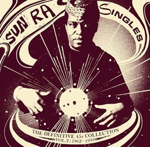 Sun Ra Singles: The Definitive 45s Collection Vol. 2: 1962-1991 3LP 1