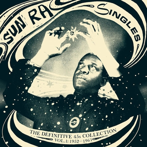 Sun Ra Singles: The Definitive 45s Collection Vol. 1: 1952-1961 3LP 1