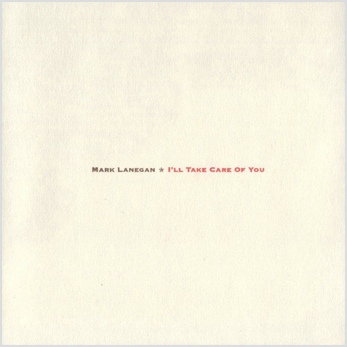 Mark Lanegan I'll Take Care of You 180g LP 1