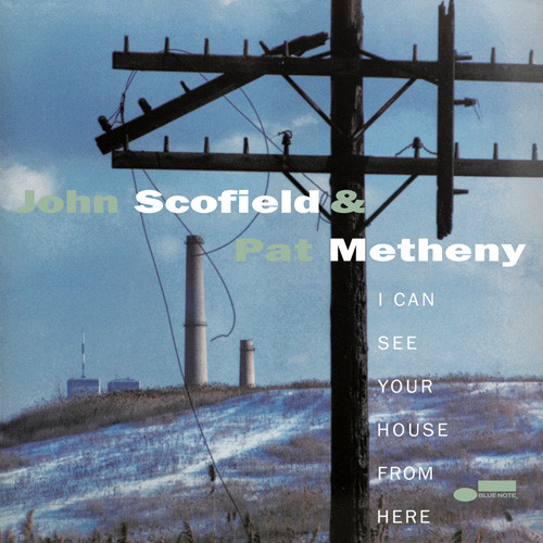 John Scofield & Pat Metheny I Can See Your House From Here 180g 2LP 1