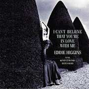 The Eddie Higgins Trio I Can't Believe You're In Love With Me 200g LP 1