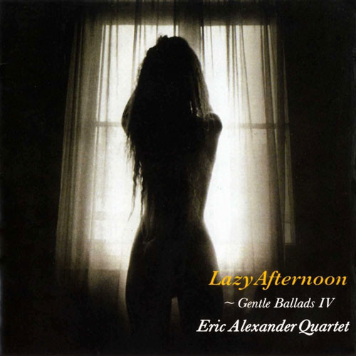 Eric Alexander Quartet Lazy Afternoon: Gentle Ballads IV Single-Layer Stereo Japanese Import SACD 1