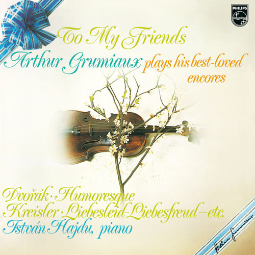 Arthur Grumiaux To My Friends, Arthur Grumiaux plays his best loved encores 180g Import LP 1