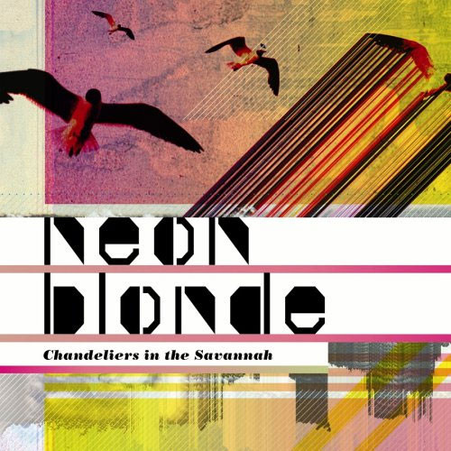 Neon Blonde Chandeliers In The Savannah LP 1