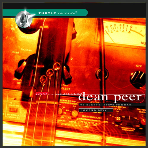 Dean Peer Think...It's All Good CD 1