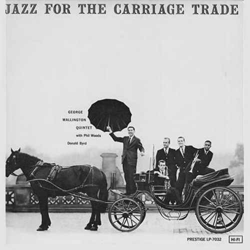 The George Wallington Quintet Jazz For The Carriage Trade 200g LP (Mono) 1