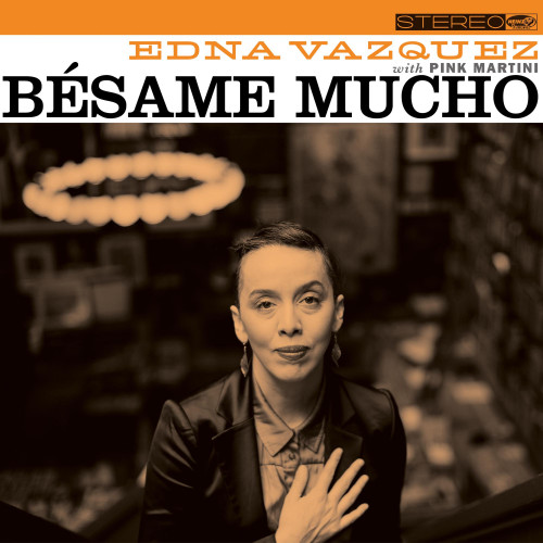 Edna Vazquez with Pink Martini Besame Mucho 10" Vinyl (Orange Vinyl) 1