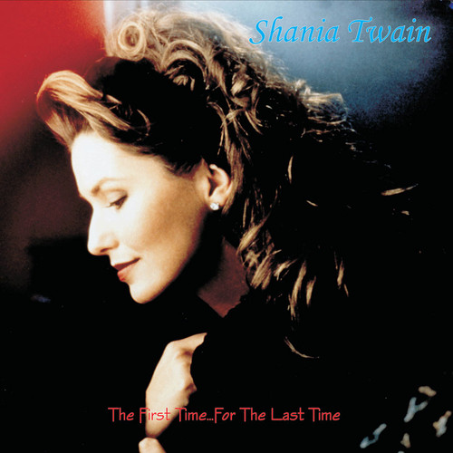 Shania Twain The First Time...For The Last Time 180g 2LP 1