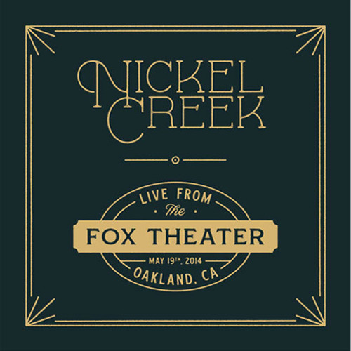 Nickel Creek Live From The Fox Theatre, May 19th, 2014, Oakland, CA 180g 2LP