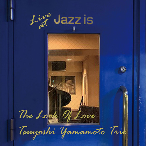 The Tsuyoshi Yamamoto Trio The Look Of Love - Live At Jazz Is (1st Set) 180g LP 1
