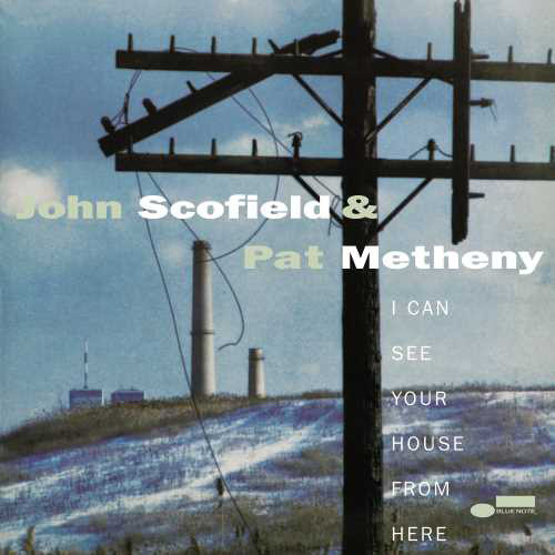 John Scofield & Pat Metheny I Can See Your House From Here (Blue Note Tone Poet) 180g 2LP 3