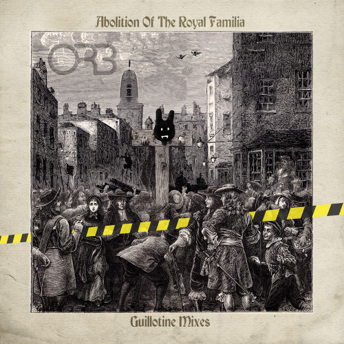 The Orb Abolition Of The Royal Familia - Guillotine Mixes 2LP 1