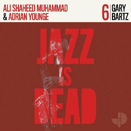 Gary Bartz, Ali Shaheed Muhammad & Adrian Younge Jazz Is Dead 006: Gary Bartz LP