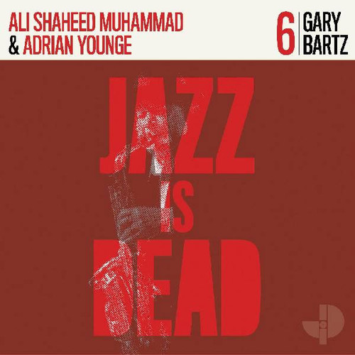 Gary Bartz, Ali Shaheed Muhammad & Adrian Younge Jazz Is Dead 006: Gary Bartz LP 1
