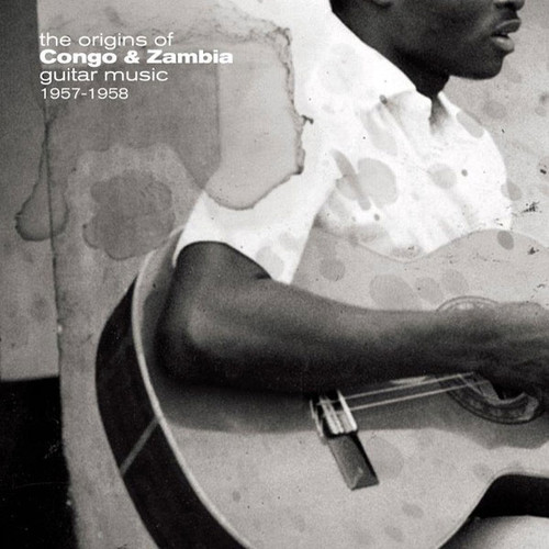 The Origins Of Congo & Zambia Guitar Music 1957-1958 Import LP
