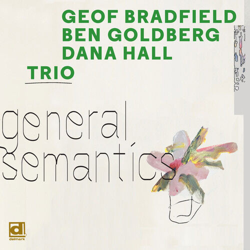 Geof Bradfield, Ben Goldberg, Dana Hall Trio General Semantics LP 1