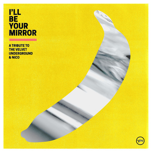 I'll Be Your Mirror: A Tribute To The Velvet Underground & Nico 2LP 1