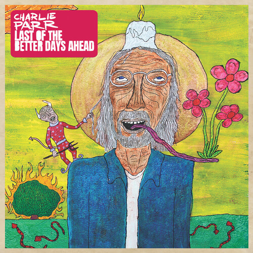 Charlie Parr Last Of The Better Days Ahead 2LP