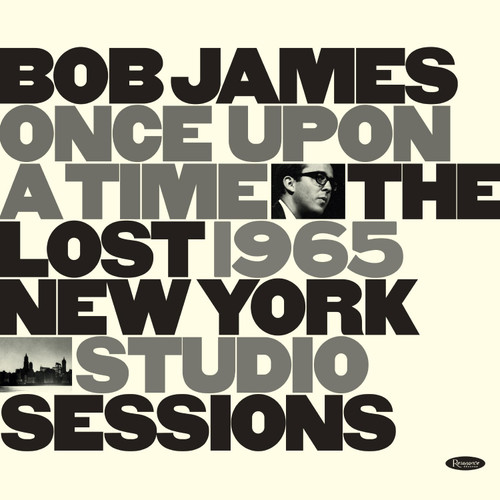 Bob James Once Upon A Time: The Lost 1965 New York Studio Sessions Numbered Limited Edition 180g LP 1