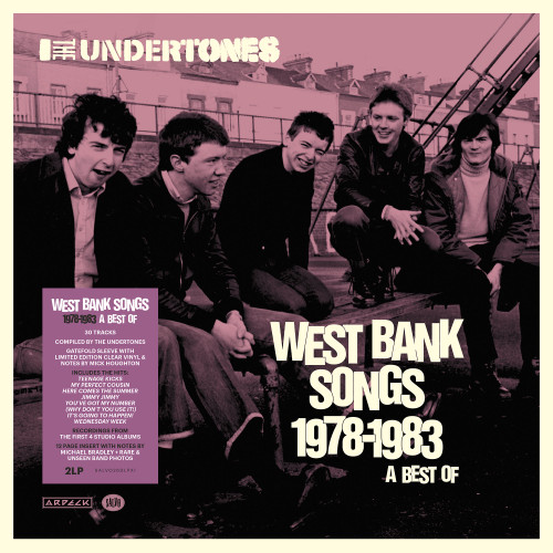 The Undertones West Bank Songs 1978-1983: A Best Of 2LP (Clear Vinyl) 1