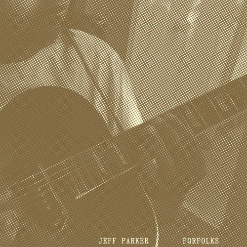 Jeff Parker Forfolks LP