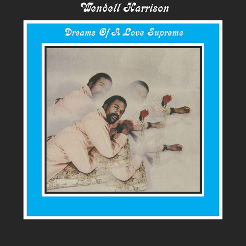 Wendell Harrison Dreams Of A Love Supreme 180g LP 1