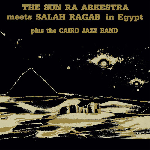 The Sun Ra Arkestra & Salah Ragab The Sun Ra Arkestra Meets Salah Ragab in Egypt plus the Cairo Jazz Band LP 1