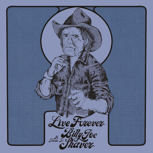 Live Forever: A Tribute to Billy Joe Shaver LP 1