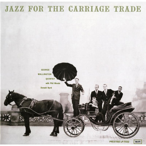 The George Wallington Quintet Jazz For The Carriage Trade 180g LP (Mono) 1
