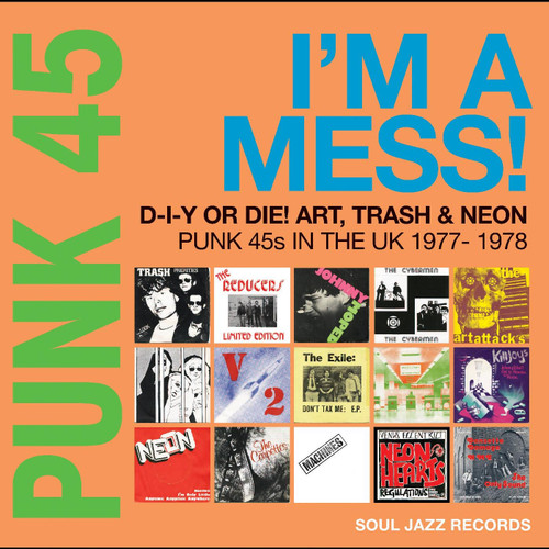 Punk 45: I'm a Mess! D-I-Y or Die! Art, Trash & Neon - Punk 45s in the UK 1977-1978 2LP 1