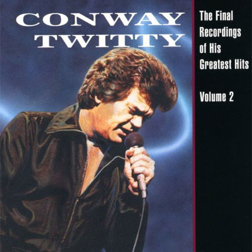 Conway Twitty The Final Recordings of His Greatest Hits, Volume 2 LP 1