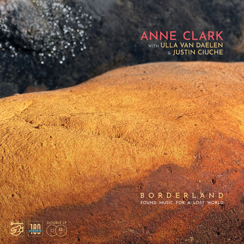 Anne Clark with Ulla van Daelen & Justin Ciuche Borderland: Found Music for a Lost World DMM 180g 2LP