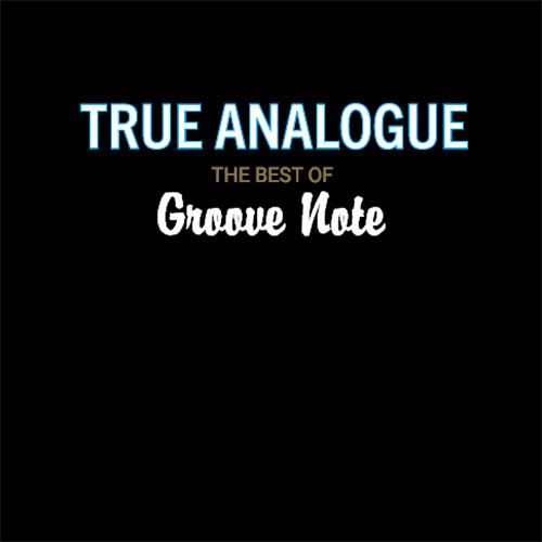 True Analogue: The Best of Groove Note Records (25th Anniversary) One-Step Numbered Limited Edition 180g 45rpm 2LP 1