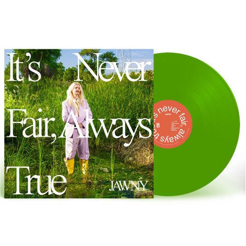 JAWNY It's Never Fair, Always True LP (Translucent Green Vinyl)