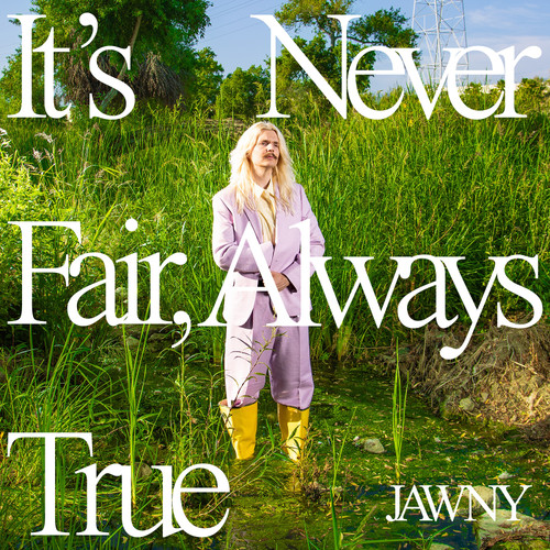 JAWNY It's Never Fair, Always True LP (Translucent Green Vinyl) 1