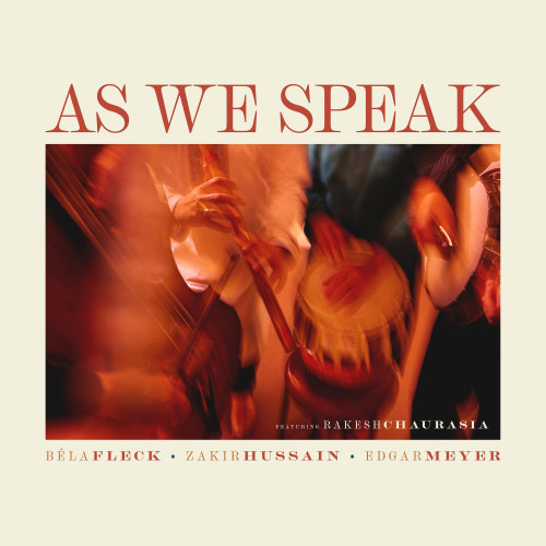 Bela Fleck, Zakir Hussain & Edgar Meyer As We Speak 180g LP 1