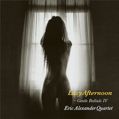 Eric Alexander Quartet Lazy Afternoon: Gentle Ballads IV 180g LP 1