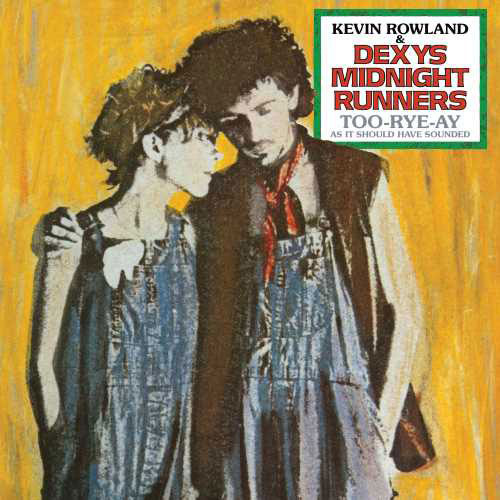 Kevin Rowland & Dexys Midnight Runners Too-Rye-Ay: As It Should Have Sounded LP 1