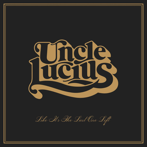 Uncle Lucius Like It's The Last One Left LP 1