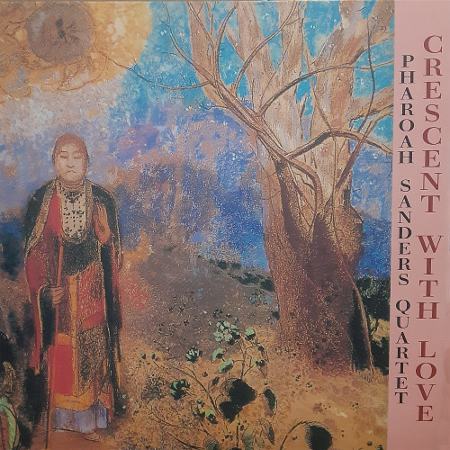 The Pharoah Sanders Quartet Crescent with Love 180g 2LP 1