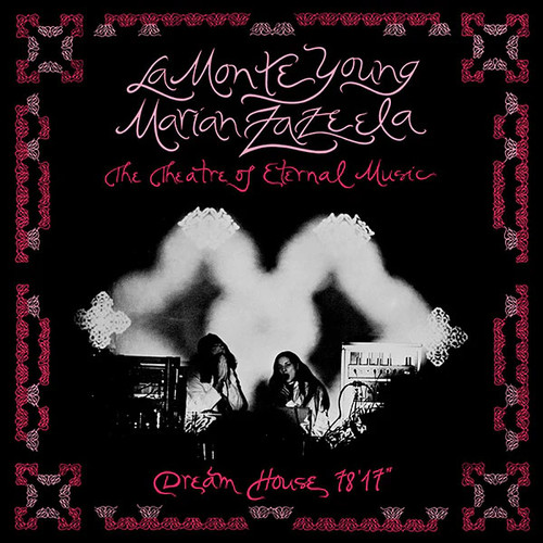 La Monte Young & Marian Zazeela (The Theatre of Eternal Music) Dream  House 78'17" LP 1